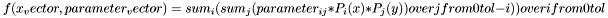 \[ f(x_vector, parameter_vector) = sum_i (sum_j (parameter_{ i j } * P_i(x) *P_j(y)) over j from 0 to l - i)) over i from 0 to l \]