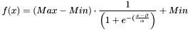 \[ f(x) = (Max-Min) \cdot \frac{1}{\left(1+e^{-(\frac{ x - \beta }{\alpha}\right)}} + Min \]