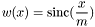 \[ w(x) = \textrm{sinc} ( \frac{x}{m} ) \]