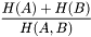 \[ \frac{ H(A) + H(B) }{ H(A,B) } \]