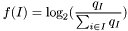 \[ f(I) = \log_2( \frac{q_I}{\sum_{i \in I} q_I} ) \]