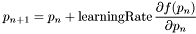 \[ p_{n+1} = p_n + \mbox{learningRate} \, \frac{\partial f(p_n) }{\partial p_n} \]