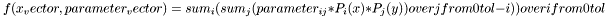 \[ f(x_vector, parameter_vector) = sum_i (sum_j (parameter_{ i j } * P_i(x) *P_j(y)) over j from 0 to l - i)) over i from 0 to l \]