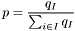 \[ p = \frac{q_I}{\sum_{i \in I} q_I} \]